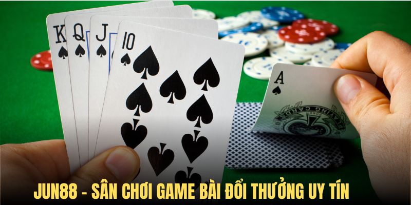 Thương hiệu game bài đổi thưởng uy tín JUN88