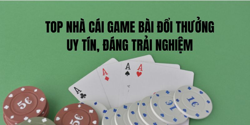 Game Bài Đổi Thưởng gợi ý sân chơi uy tín, đáng trải nghiệm