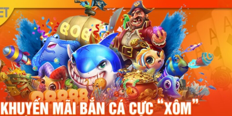 Khuyến mãi bắn cá 999 cực “Xôm”