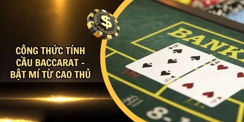 Công thức tính cầu baccarat từ cao thủ