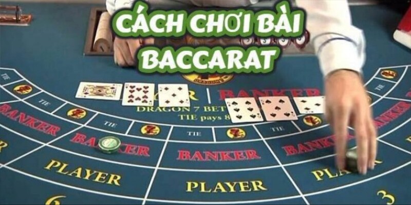 Cách chơi baccarat vô cùng đơn giản