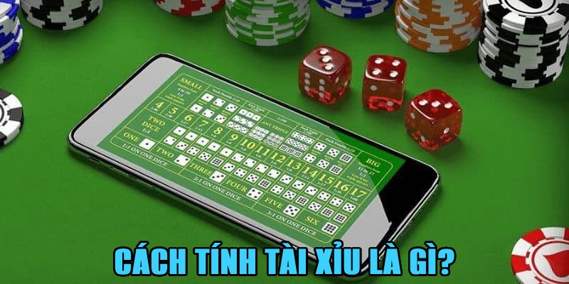 Sơ lược về cách tính tài xỉu